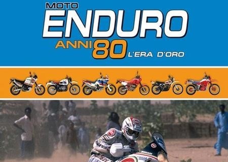 Moto Enduro Anni 80. L'era d'oro delle enduro