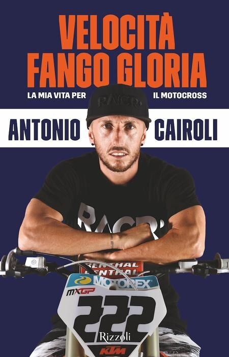 Velocità fango gloria. La mia vita per il motocross. Il libro di Antonio Cairoli!